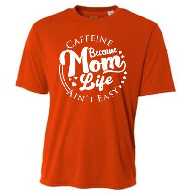 Caffeine Because Mom Life Ain't Easy Cooling Performance Crew T-Shirt