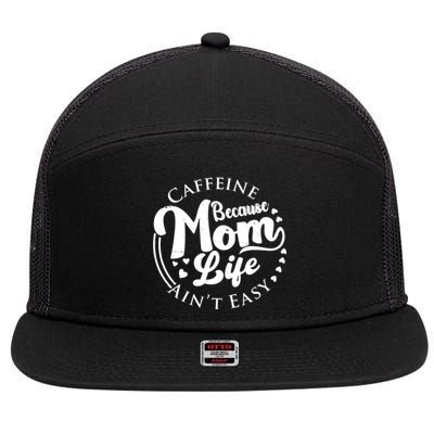 Caffeine Because Mom Life Ain't Easy 7 Panel Mesh Trucker Snapback Hat