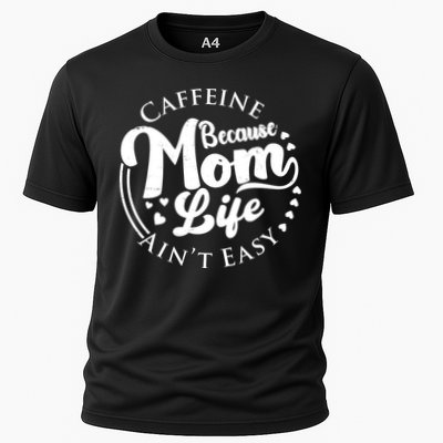 Caffeine Because Mom Life Ain't Easy Performance Shirt