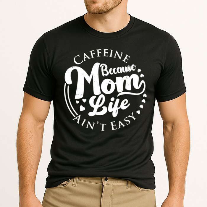 Caffeine Because Mom Life Ain't Easy Cooling Performance Crew T-Shirt