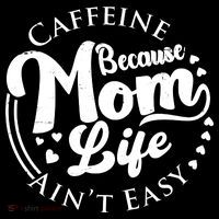 Caffeine Because Mom Life Ain't Easy Tall T-Shirt
