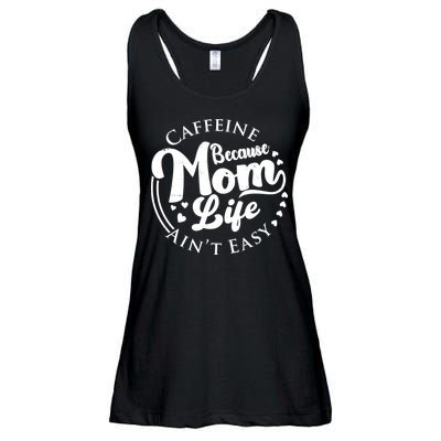 Caffeine Because Mom Life Ain't Easy Ladies Essential Flowy Tank