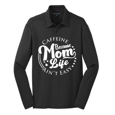 Caffeine Because Mom Life Ain't Easy Silk Touch Performance Long Sleeve Polo