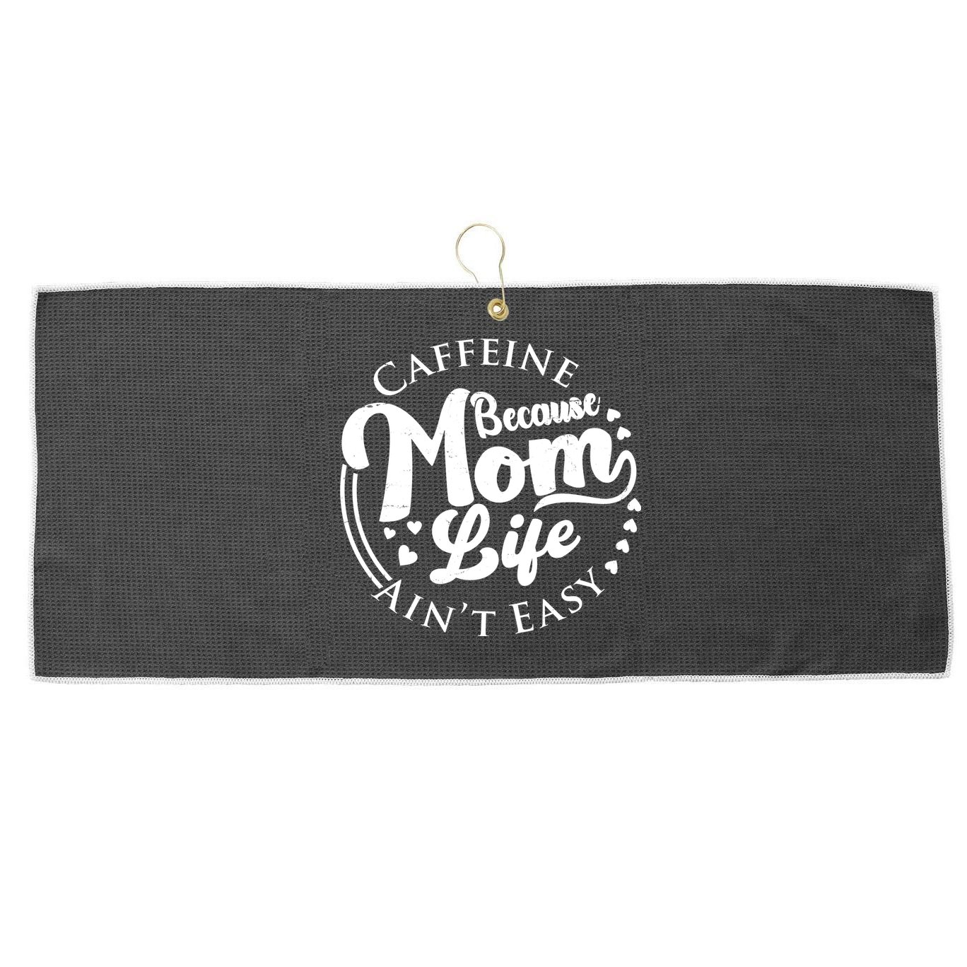Caffeine Because Mom Life Ain't Easy Large Microfiber Waffle Golf Towel