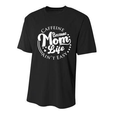Caffeine Because Mom Life Ain't Easy Youth Performance Sprint T-Shirt