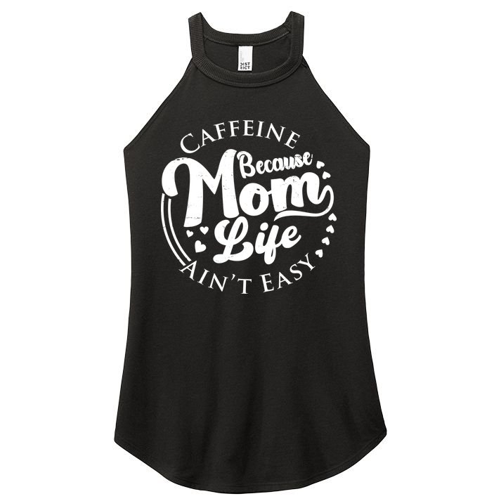 Caffeine Because Mom Life Ain't Easy Women's Perfect Tri Rocker Tank