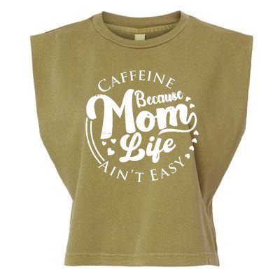 Caffeine Because Mom Life Ain't Easy Garment-Dyed Women's Muscle Tee