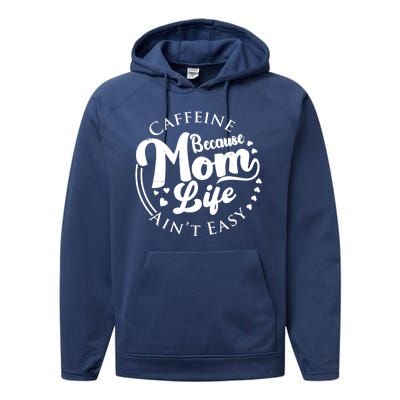 Caffeine Because Mom Life Ain't Easy Performance Fleece Hoodie