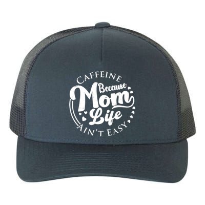 Caffeine Because Mom Life Ain't Easy Yupoong Adult 5-Panel Trucker Hat