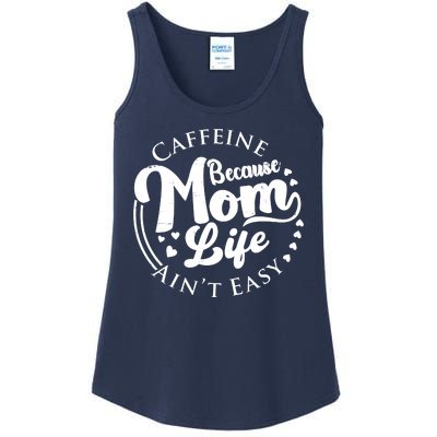 Caffeine Because Mom Life Ain't Easy Ladies Essential Tank