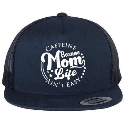 Caffeine Because Mom Life Ain't Easy Flat Bill Trucker Hat