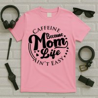 Caffeine Because Mom Life Ain't Easy T-Shirt
