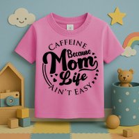 Caffeine Because Mom Life Ain't Easy Toddler T-Shirt