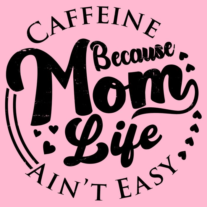 Caffeine Because Mom Life Ain't Easy Toddler T-Shirt