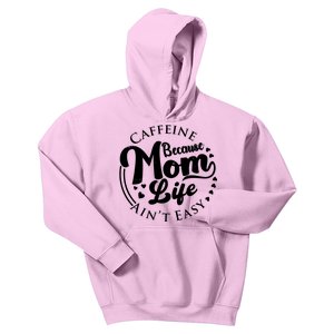 Caffeine Because Mom Life Ain't Easy Kids Hoodie