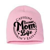 Caffeine Because Mom Life Ain't Easy Short Acrylic Beanie