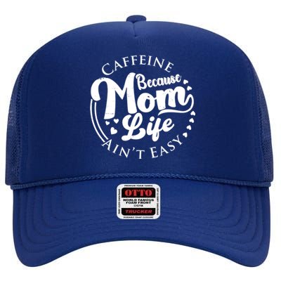 Caffeine Because Mom Life Ain't Easy High Crown Mesh Back Trucker Hat