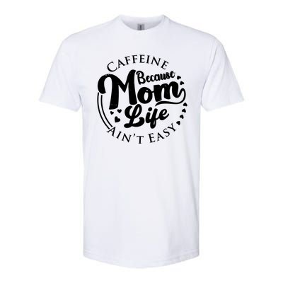 Caffeine Because Mom Life Ain't Easy Softstyle® CVC T-Shirt