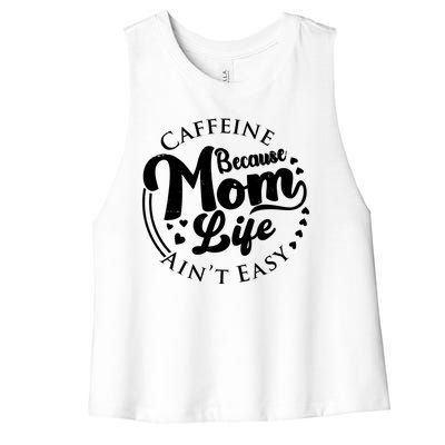 Caffeine Because Mom Life Ain't Easy Women's Racerback Cropped Tank