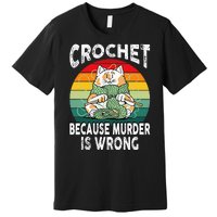 Crochet Because Murder Is Wrong Retro Vintage Cat Premium T-Shirt