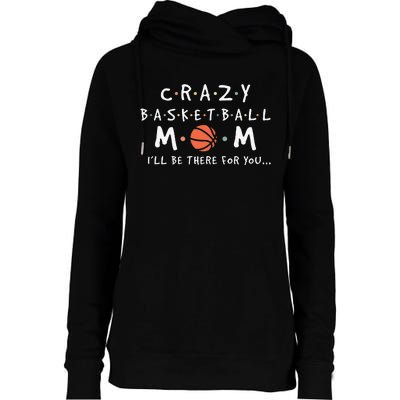 Crazy Basketball Mom Mother's Day Sports Saying Womens Funnel Neck Pullover Hood