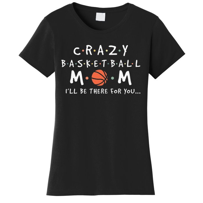 Crazy Basketball Mom Mother's Day Sports Saying Women's T-Shirt