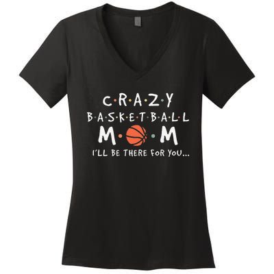 Crazy Basketball Mom Mother's Day Sports Saying Women's V-Neck T-Shirt