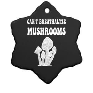 Can't Breathalyze Mushrooms Funny Mushrooms Quote Ceramic Star Ornament