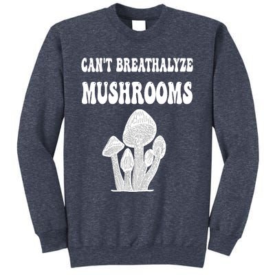 Can't Breathalyze Mushrooms Funny Mushrooms Quote Sweatshirt