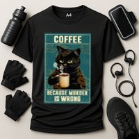 Coffee Because Murder Is Wrong Performance Shirt