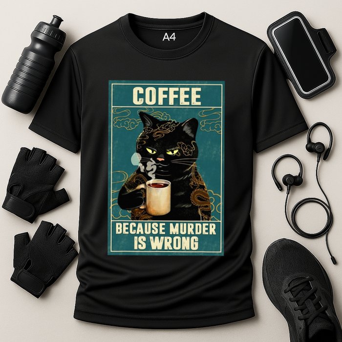 Coffee Because Murder Is Wrong Performance Shirt