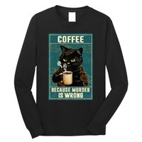Coffee Because Murder Is Wrong Long Sleeve Shirt