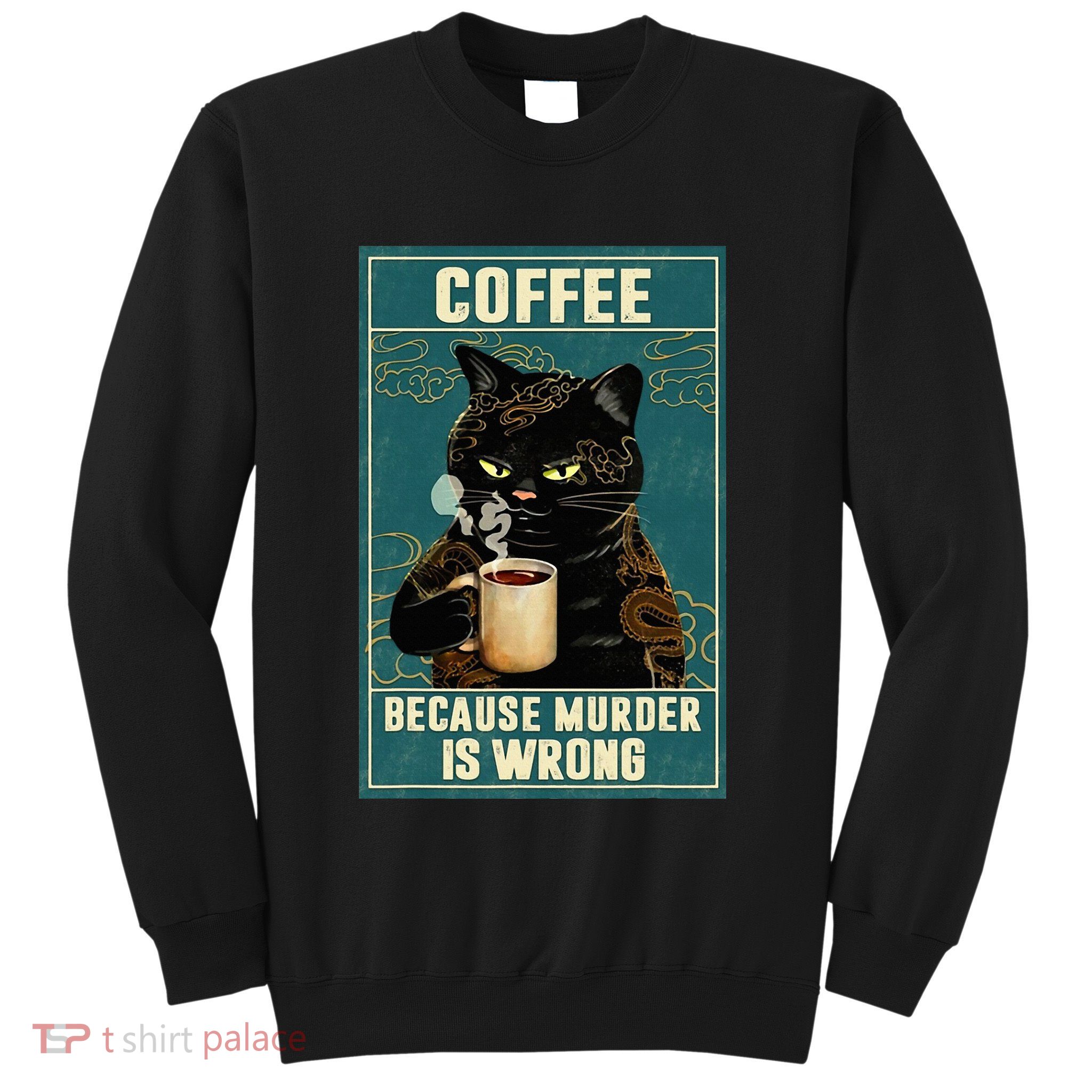 Coffee Because Murder Is Wrong Sweatshirt