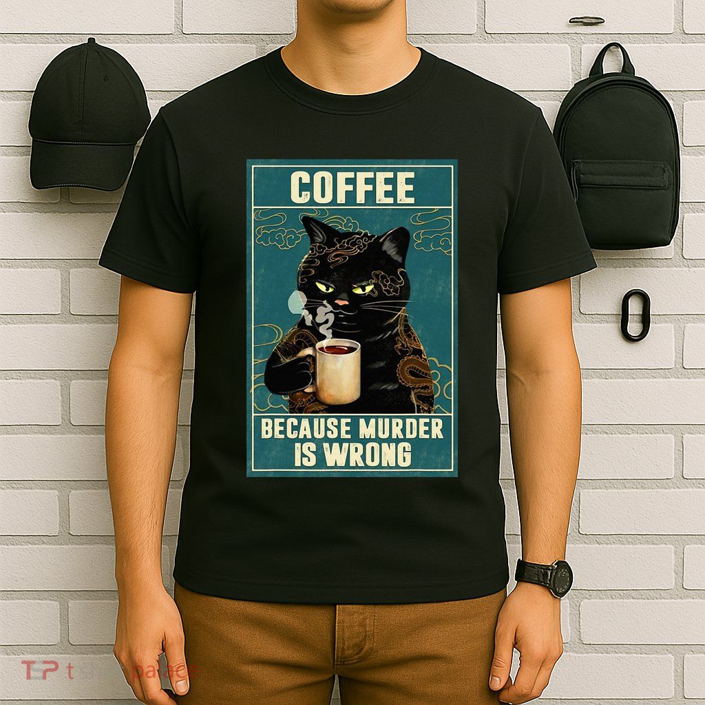 Coffee Because Murder Is Wrong T-Shirt