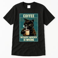 Coffee Because Murder Is Wrong Tall T-Shirt