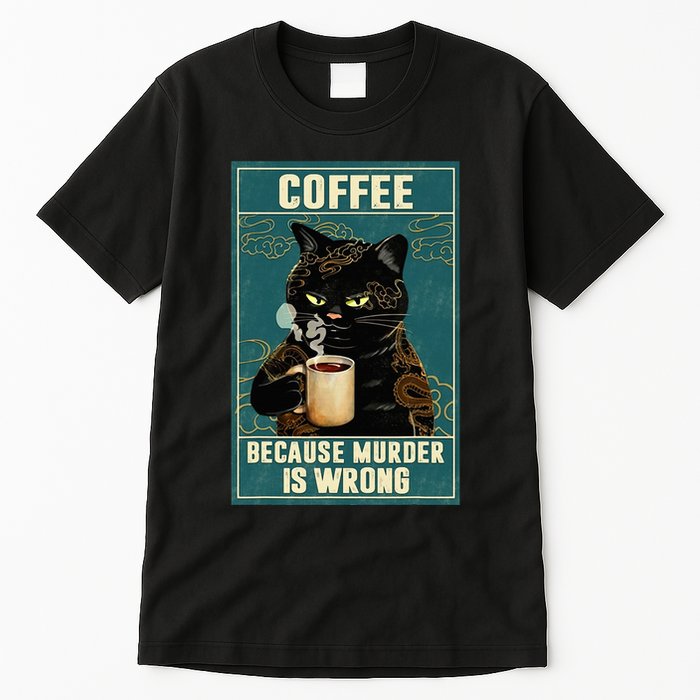 Coffee Because Murder Is Wrong Tall T-Shirt
