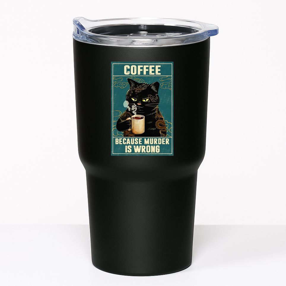 Coffee Because Murder Is Wrong Tumbler