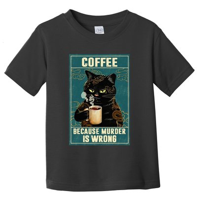 Coffee Because Murder Is Wrong Toddler T-Shirt