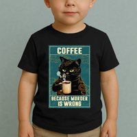 Coffee Because Murder Is Wrong Toddler T-Shirt