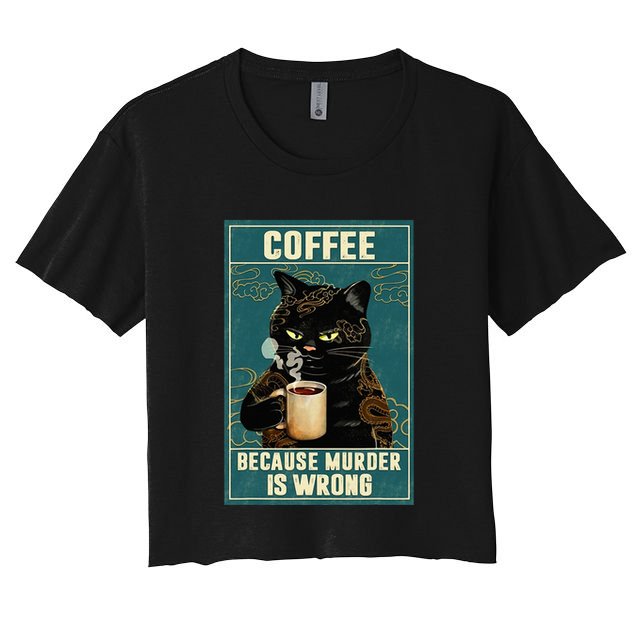 Coffee Because Murder Is Wrong Crop Top