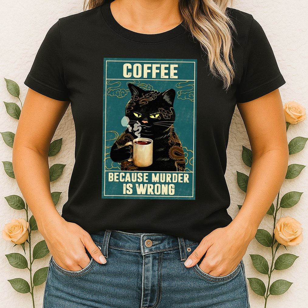 Coffee Because Murder Is Wrong Womens T-Shirt
