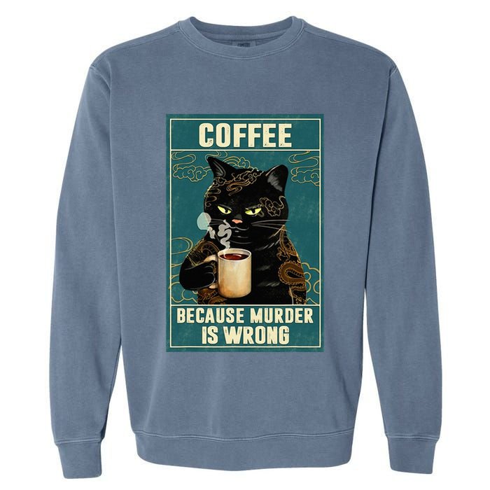 Coffee Because Murder Is Wrong Garment-Dyed Sweatshirt
