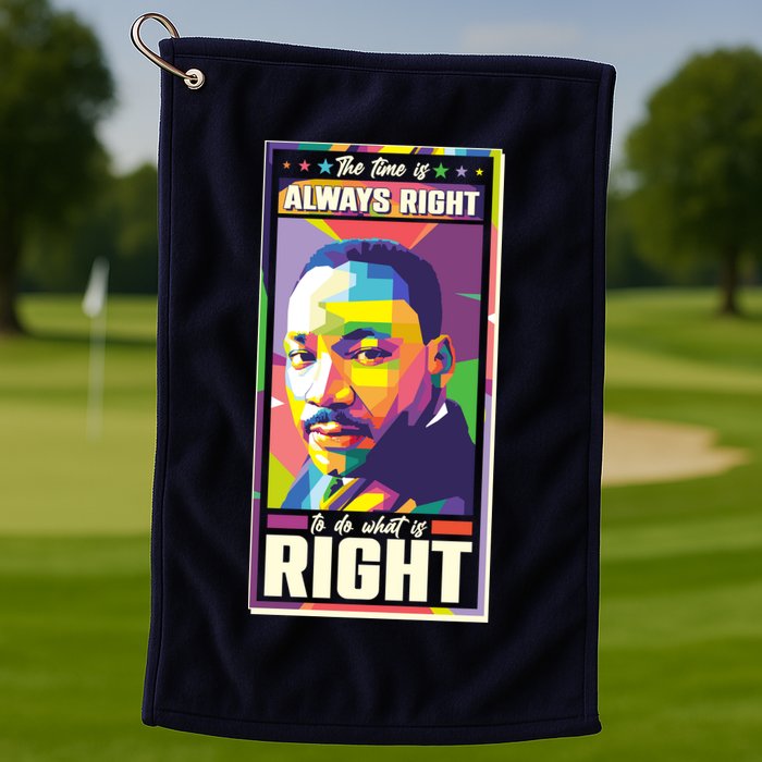 Color Block Martin Luther King The Time Is Always Right Golf Towel