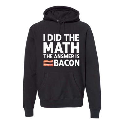 Cool Bacon Math Foodie Bacon Strips Eggs Meat Premium Hoodie