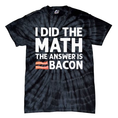 Cool Bacon Math Foodie Bacon Strips Eggs Meat Tie-Dye T-Shirt