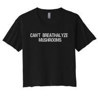 Cant Breathalyze Mushrooms Funny Mushrooms Quote Women's Crop Top Tee