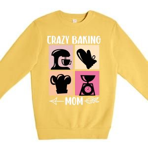 Crazy Baking Mom Baking Mama Baker Chef Mothers Day Gift Premium Crewneck Sweatshirt