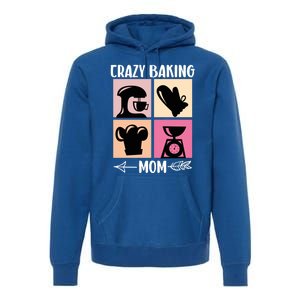 Crazy Baking Mom Baking Mama Baker Chef Mothers Day Gift Premium Hoodie