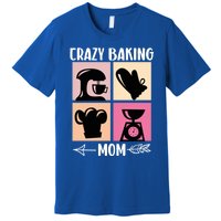 Crazy Baking Mom Baking Mama Baker Chef Mothers Day Gift Premium T-Shirt