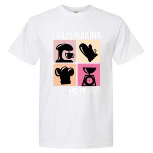 Crazy Baking Mom Baking Mama Baker Chef Mothers Day Gift Garment-Dyed Heavyweight T-Shirt